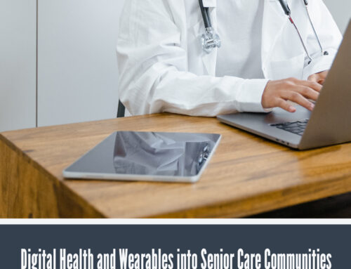 Incorporating Digital Health and Wearables into Senior Care Communities
