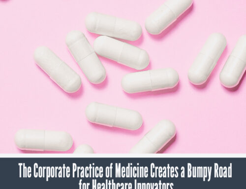 The Corporate Practice of Medicine Creates a Bumpy Road for Healthcare Innovators